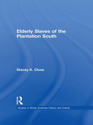 cover image of Elderly Slaves of the Plantation South